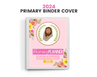 LDS Primary 2024, Primary Presidency 2024, Primary Binder, Primary Planner, Primary Binder Cover, Primary Calendar, Book of Mormon