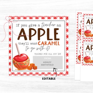 May include: A square, editable gift tag with a red and white gingham border. The tag features the text "If you give a teacher an APPLE, they'll want CARAMEL to go with it!" and a graphic of a caramel apple. Includes space to write a name.
