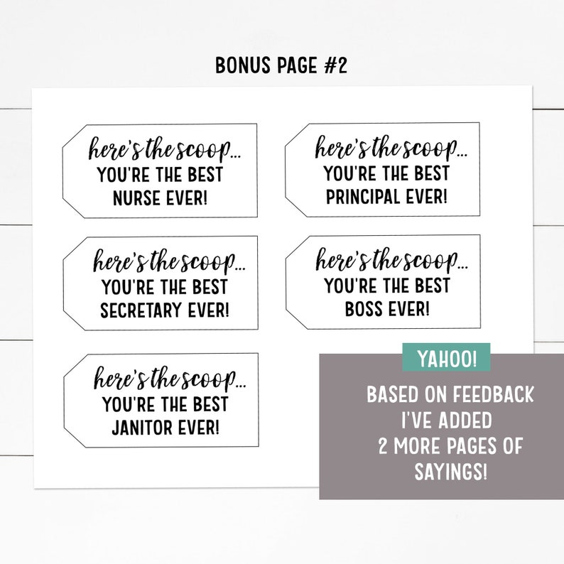 May include: Four printable gift tags with the text "here's the scoop... you're the best [job title] ever!"  The job titles are nurse, principal, secretary, and janitor. The text "YAHOO! Based on feedback I've added 2 more pages of sayings!" is at the bottom of the page.