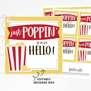 May include: Printable sign with a yellow background and red and white popcorn bucket graphic. The text reads "Just Poppin' By To Say Hello!" with an editable message box below.