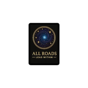 May include: Black rectangular sticker with a gold border and a spiral galaxy design in the center. The galaxy is blue and purple with gold stars. The text "ALL ROADS - LEAD WITHIN -" is at the bottom in white.