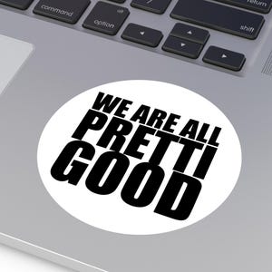 We Are All Pretti Good sticker I Minneapolis protest