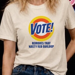 Vote Remove That Nasty Red Buildup - Anti Trump Political Tee