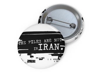 The Files Are Not In Iran Pin Button | Anti-War