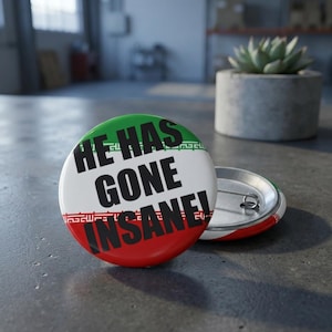 He Has Gone Insane pin button | No War in Iran