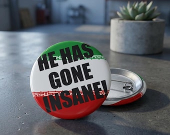 He Has Gone Insane pin button | No War in Iran