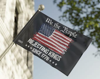 We the People Rejecting Kings Since 1776 American Flag – Organza Banner