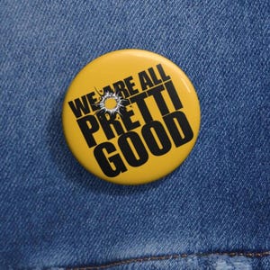 We Are All Pretty Good pin button | No Kings protest yellow gold