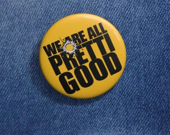 We Are All Pretty Good pin button | No Kings protest yellow gold