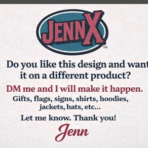 May include: The image displays the JennX logo in a circular design with red and blue colours. Text below asks if you like the design and want it on a different product. It lists gifts, flags, signs, shirts, and more. The signature is Jenn.