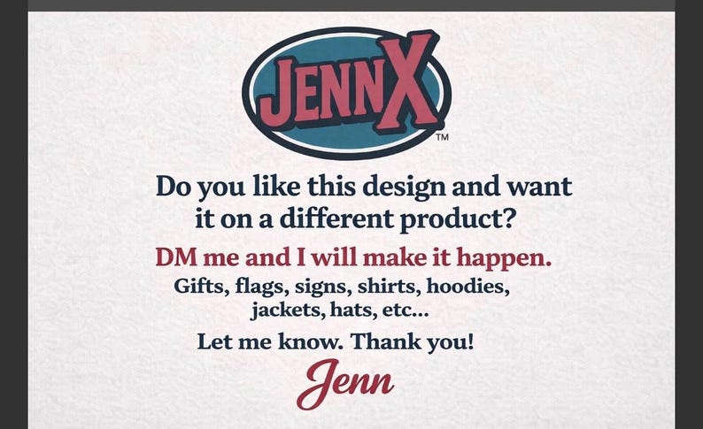 May include: The image displays the JennX logo in a circular design with red and blue colours. Text below asks if you like the design and want it on a different product. It lists gifts, flags, signs, shirts, and more. The signature is Jenn.