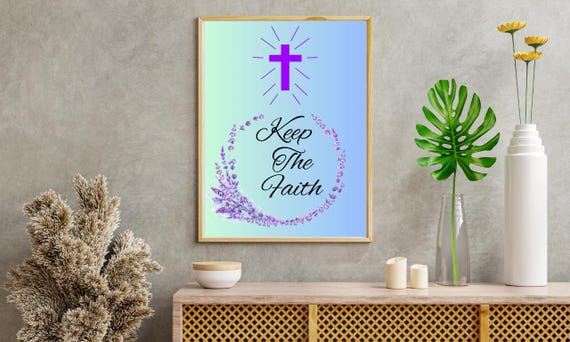 Keep the Faith Christian Wall Art – Inspirational Quote Print (Digital Download)