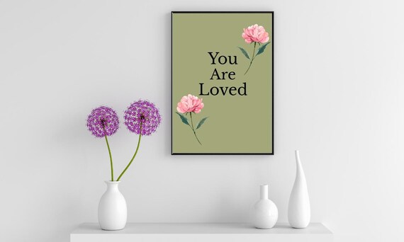 You Are Loved Floral Art Print, Inspirational Quote (Digital Download)