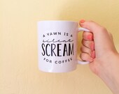 Coffee Mug, A Yawn Is A Silent Scream For Coffee, Coffee Funny, Funny Mug, Quote Mug, Gift For Coworker, Introvert Mug, Stocking Stuffer