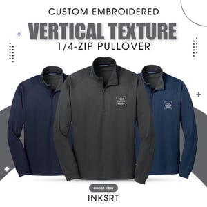 May include: Three custom embroidered 1/4-zip pullovers in navy, charcoal, and dark navy. The shirts have a vertical texture and a small logo area for custom designs. The image includes the text "CUSTOM EMBROIDERED VERTICAL TEXTURE 1/4-ZIP PULLOVER".