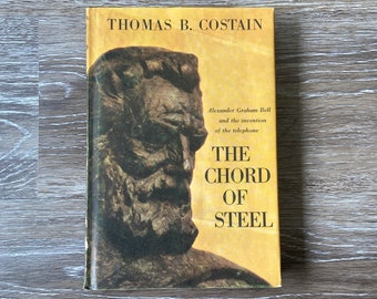 The Chord of Steel By Thomas B. Costain About Alexander Graham Bell 1960 First Edition Hardback Book Antique Book Vintage Book Hardcover