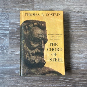 The Chord of Steel By Thomas B. Costain About Alexander Graham Bell 1960 First Edition Hardback Book Antique Book Vintage Book Hardcover