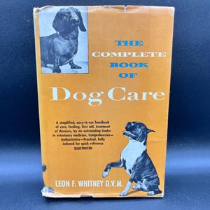 The Complete Book of Dog Care by Leon F. Whitney Vintage Hardback Book