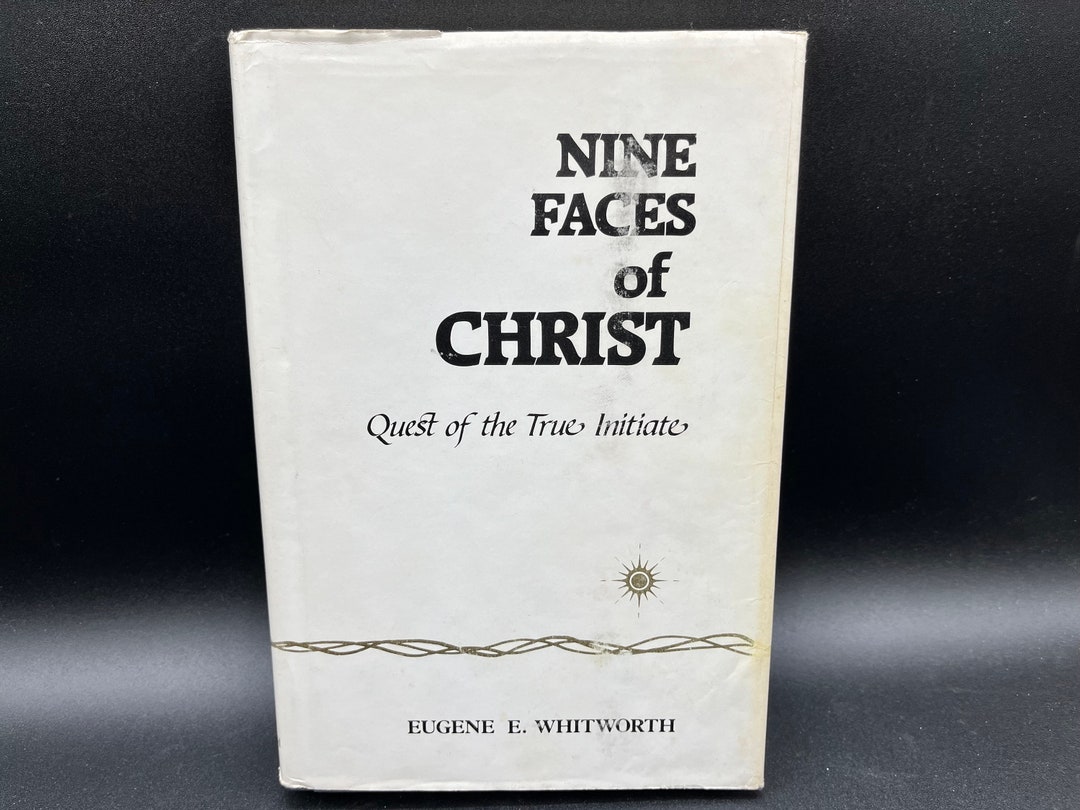 Nine Faces of Christ Quest of the True Initiate by Eugene E. Whitworth 1986 - Etsy