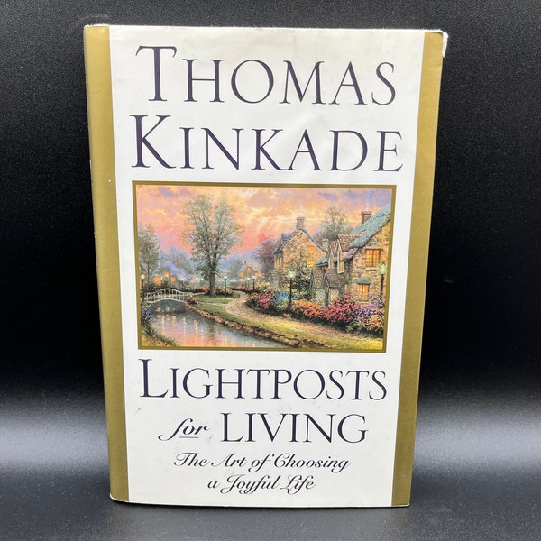 Lightposts for Living L'art de choisir une vie joyeuse Par Thomas Kinkade Première impression 1999