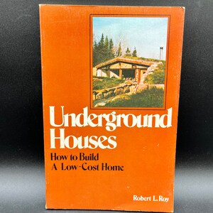 Ondergrondse huizen Hoe bouw je een goedkoop huis door Robert L. Roy 1979