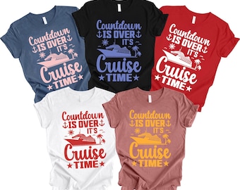 Family Cruise Shirts, Matching Cruise Tees, Vacation Group Tshirts, Countdown Is Over Its Cruise Time Shirt, Custom Cruising Tee, Cruise Tee