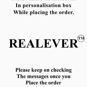May include: White background with black text. The text reads: "Please share all the detail in personalization box while placing the order." The word "REALEVER" is in bold font. Additional text: "Please keep on checking the messages once you place the order in case if we need any details."