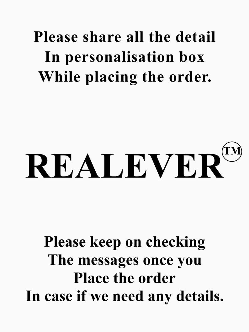 May include: White background with black text. The text reads: "Please share all the detail in personalization box while placing the order." The word "REALEVER" is in bold font. Additional text: "Please keep on checking the messages once you place the order in case if we need any details."