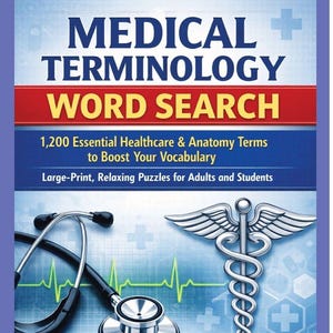 May include: A book cover titled "MEDICAL TERMINOLOGY WORD SEARCH" with a stethoscope and a medical symbol. The cover text includes "1,200 Essential Healthcare & Anatomy Terms to Boost Your Vocabulary" and "Large-Print, Relaxing Puzzles for Adults and Students".
