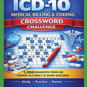 May include: A book cover for "ICD-10 Medical Billing & Coding Crossword Challenge." The cover features a crossword puzzle with medical terms, a red pencil, a stethoscope, and pills. The title and volume number are prominently displayed.