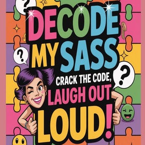 Może przedstawiać: Kolorowa grafika z tekstem "DECODE MY SASS, CRACK THE CODE, LAUGH OUT LOUD!". Przedstawia mrugającą kobietę z fioletowymi włosami. Tło to wzór puzzli w różnych kolorach i kształtach.