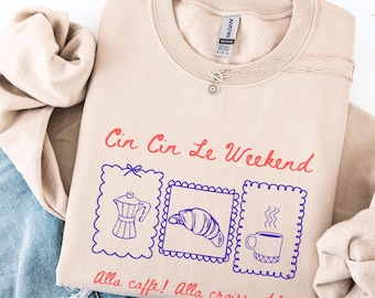 Cin Cin Le Weekend Sweatshirt, Breakfast and Coffee Lovers Gift, Girls Trip 2025, Happy Friday Shirt, Friends Breakfast Sweatshirt