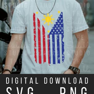 May include: White t-shirt featuring a distressed graphic combining the flags of the Philippines and the United States. The design includes red stripes, blue stars, and a yellow sun. The text "DIGITAL DOWNLOAD SVG PNG" is at the bottom.
