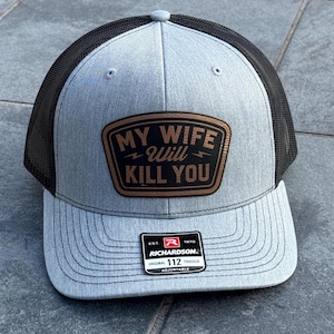 Funny Trucker Hat My Wife Will Kill You Patch Hat – Richardson 112 – Custom Leather Patch Hat – Husband Gift-Gift for him
