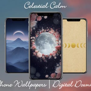 May include: Three smartphones displaying digital wallpapers. The screens showcase celestial themes: a crescent moon over mountains, a full moon surrounded by flowers, and golden moon phases. The text reads "Celestial Calm" and "10 Phone Wallpapers | Digital Download."