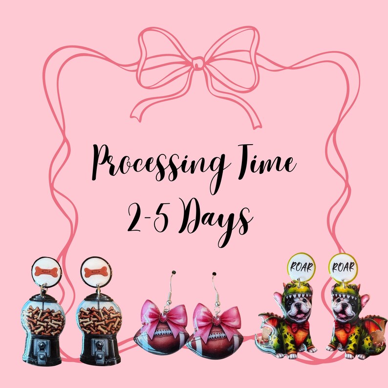 May include: Pink background with a decorative bow and the text "Processing Time 2-5 Days." The image features two gumball machine earrings, two football earrings with pink bows, and two dog earrings with "ROAR" speech bubbles.
