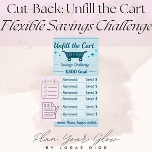 May include: A light pink and white graphic with the text "Cut-Back: Unfill the Cart Flexible Savings Challenge." A blue rectangle shows a savings challenge with a $300 goal. Below are lines to track savings. The text "Plan Your Glow" is at the bottom.
