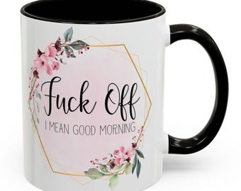 Vete a la mierda... quiero decir, buenos días / Taza de café divertida / Regalo floral sarcástico para compañero de trabajo o mejor amigo / Bonito y mezquino