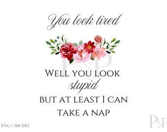 PNG floral sarcástico, diseño divertido para sublimación, PNG para diseño de taza, cita de humor para adultos, regalo de broma, regalo novedoso, regalo para ella