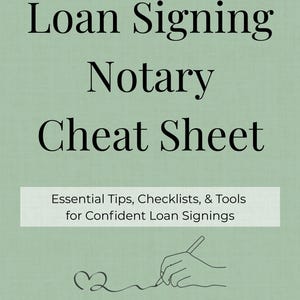 May include: A light green document titled "Loan Signing Notary Cheat Sheet." The text includes "Essential Tips, Checklists, & Tools for Confident Loan Signings." A hand with a pen and a heart are illustrated at the bottom. Updated 2025.