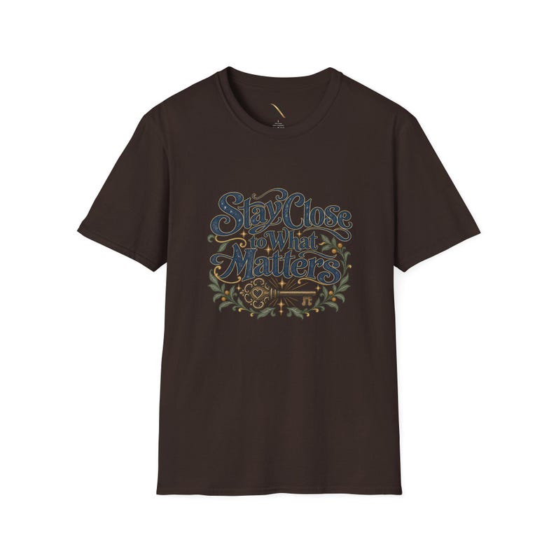 Stay Close to What Matters T-Shirt, Floral Hand Lettered Quote Tee, Meaningful Gift image 3