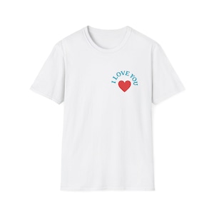 I Love You Unisex Softstyle T-Shirt, Casual Gift, Love Apparel, Cute Couple Shirt, Cozy Love Tee: Perfect Casual Gift for Your Beloved