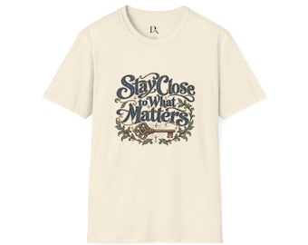 Stay Close to What Matters T-Shirt | Handlettered Floral Typography
