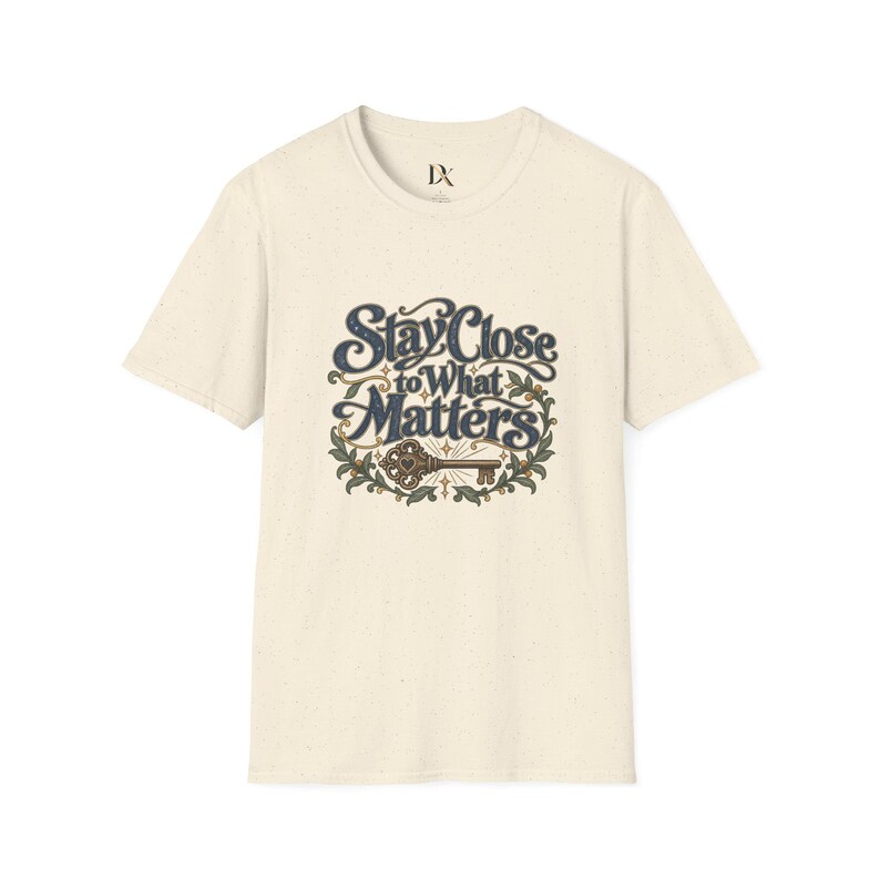 Stay Close to What Matters T-Shirt, Floral Hand Lettered Quote Tee, Meaningful Gift image 1