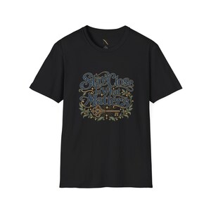 Stay Close to What Matters T-Shirt, Floral Hand Lettered Quote Tee, Meaningful Gift image 7