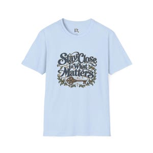 Stay Close to What Matters T-Shirt, Floral Hand Lettered Quote Tee, Meaningful Gift image 15