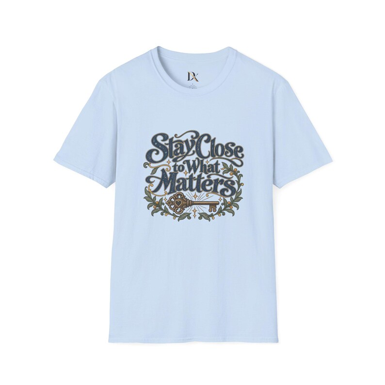 Stay Close to What Matters T-Shirt, Floral Hand Lettered Quote Tee, Meaningful Gift image 15