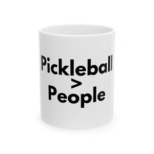 Pickleball &gt; People Coffee Mug, Funny Paddle Sport Gift, Pickleball Lover Cup, Minimalist Mug for Players, Pickleball Humor Drinkware