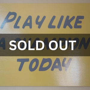 Play Like A Champion Today Sign Replica Officially Licensed  (hand painted on wood) 23”x 30"