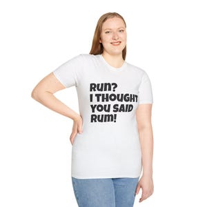 Run? I Thought You Said Rum! Funny Running Shirt, Rum Lover Gift, Sarcastic Fitness T-Shirt for Women & Men